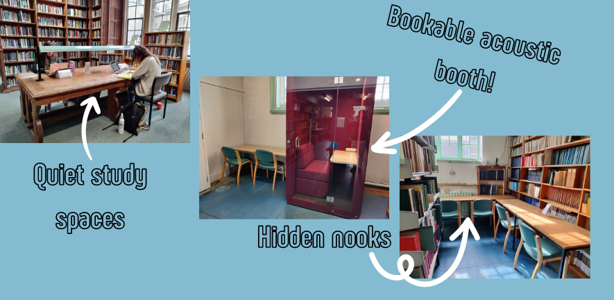 Find out more about our spaces - Bookable acoustic booth, quiet study spaces, hidden nooks!